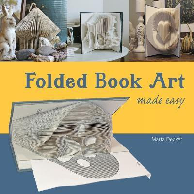 Folded Book Art Made Easy(English, Paperback, Decker Marta)