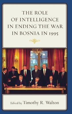 The Role of Intelligence in Ending the War in Bosnia in 1995(English, Hardcover, unknown)