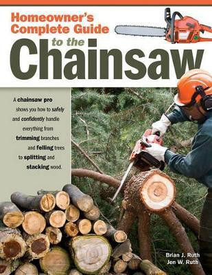 Homeowner's Complete Guide to the Chainsaw(English, Paperback, Ruth Brian J.)
