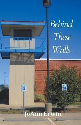 Behind These Walls(English, Paperback, Erwin Joann)