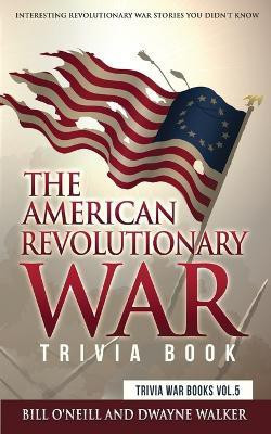 The American Revolutionary War Trivia Book(English, Paperback, O'Neill Bill)