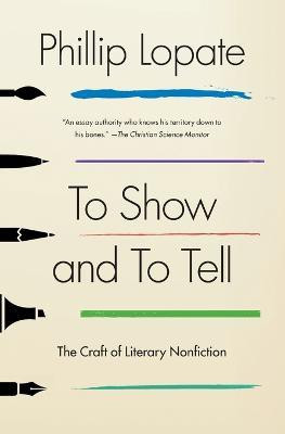 To Show and to Tell(English, Paperback, Lopate Phillip)