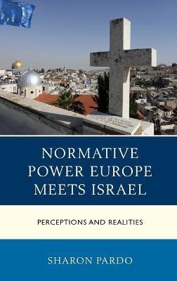 Normative Power Europe Meets Israel(English, Hardcover, Pardo Sharon Ben-Gurion University of the Negev, Israel)