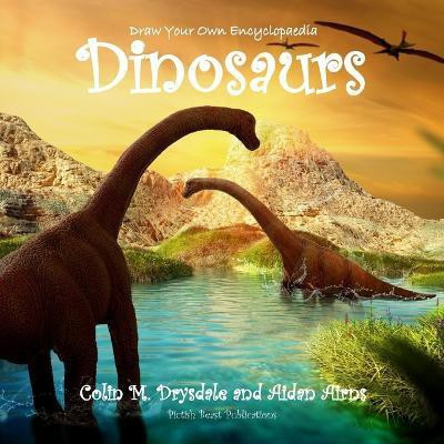 Draw Your Own Encyclopaedia Dinosaurs(English, Paperback, Drysdale Colin M)