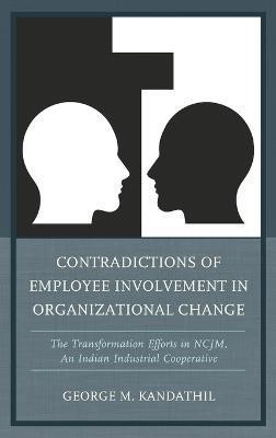 Contradictions of Employee Involvement in Organizational Change(English, Hardcover, Kandathil George M.)