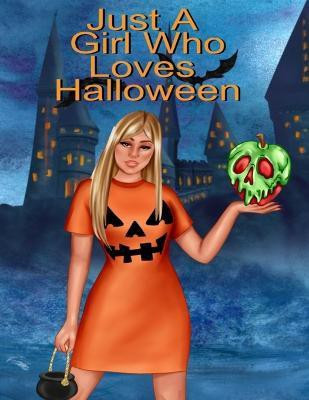 Just A Girl Who Loves Halloween(English, Paperback, Willow Hazle)