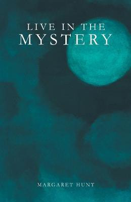 Live in the Mystery(English, Paperback, Hunt Margaret)