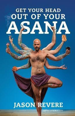 Get Your Head Out of Your Asana(English, Paperback, Revere Jason)