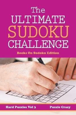 The Ultimate Soduku Challenge (Hard Puzzles) Vol 3(English, Paperback, Puzzle Crazy)