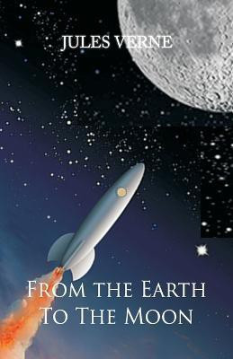 From the Earth to the Moon(English, Paperback, Verne Jules)