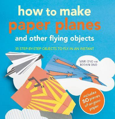 How to Make Paper Planes and Other Flying Objects(English, Paperback, Ono Mari)