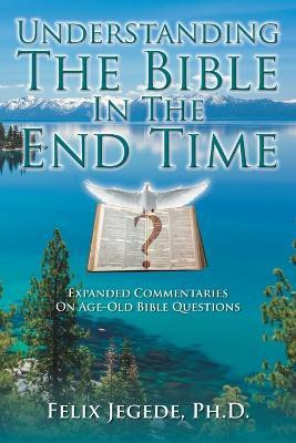 Understanding The Bible In The End Time(English, Paperback, Jegede Felix)