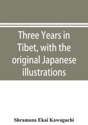 Three years in Tibet, with the original Japanese illustrations(English, Paperback, Ekai Kawaguchi Shramana)