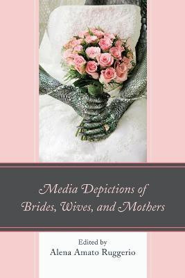 Media Depictions of Brides, Wives, and Mothers(English, Paperback, unknown)