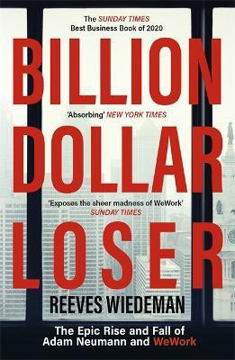 Billion Dollar Loser: The Epic Rise and Fall of WeWork(English, Paperback, Wiedeman Reeves)