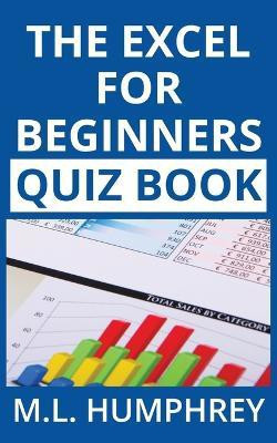The Excel for Beginners Quiz Book(English, Paperback, Humphrey M L)
