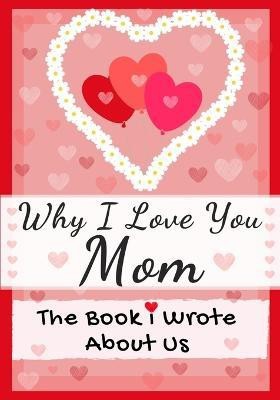 Why I Love You Mom(English, Paperback, Publishing Group The Life Graduate)