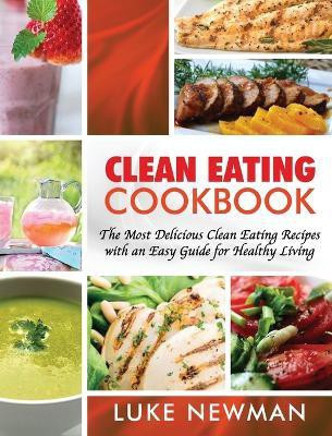 Clean Eating Cookbook(English, Hardcover, Newman Luke)