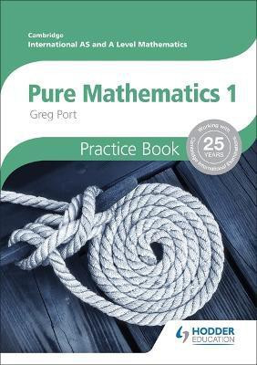 Cambridge International A/AS Mathematics, Pure Mathematics 1 Practice Book(English, Paperback, Port Greg)