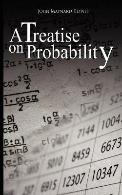 A Treatise on Probability(English, Paperback, Keynes John Maynard)