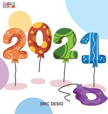 2021 - A kids new years book celebrating 2021(English, Hardcover, Desio Eric)