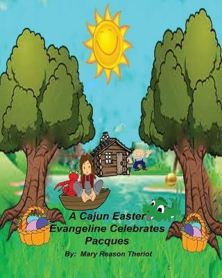 A Cajun Easter Evangeline Celebrates Pacques(English, Paperback, Theriot Mary Reason)