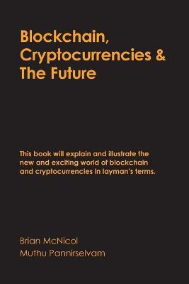 Blockchain, Cryptocurrencies & The Future(English, Paperback, McNicol Brian)