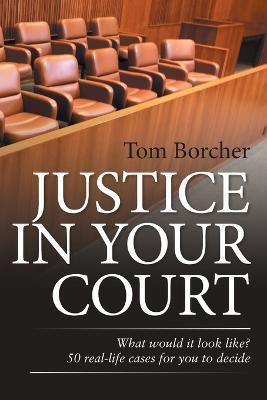 Justice in Your Court(English, Paperback, Borcher Tom)