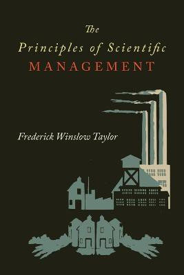The Principles of Scientific Management(English, Paperback, Winslow Frederick Taylor)
