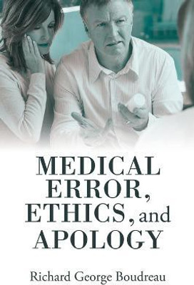 Medical Error, Ethics, and Apology(English, Paperback, Boudreau Richard George)