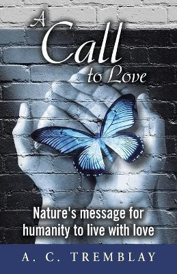 A Call to Love(English, Paperback, Tremblay A C)