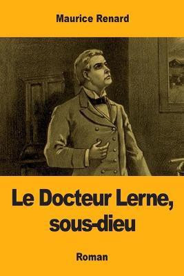 Le Docteur Lerne, sous-dieu(French, Paperback, Renard Maurice)