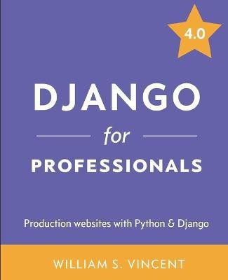 Django for Professionals(English, Paperback, Vincent William S)