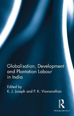 Globalisation, Development and Plantation Labour in India(English, Hardcover, unknown)