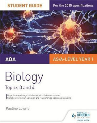 AQA AS/A Level Year 1 Biology Student Guide: Topics 3 and 4(English, Paperback, Lowrie Pauline)