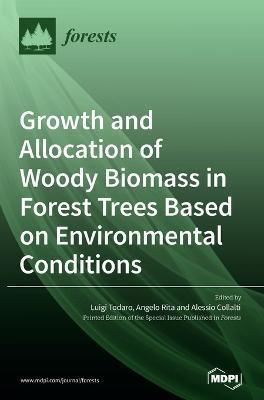 Growth and Allocation of Woody Biomass in Forest Trees Based on Environmental Conditions(English, Hardcover, unknown)