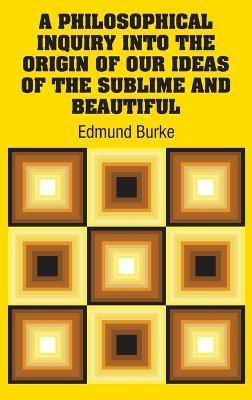 A Philosophical Inquiry Into the Origin of our Ideas of the Sublime and Beautiful(English, Hardcover, Burke Edmund)