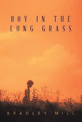 Boy in the Long Grass(English, Paperback, Mill Bradley)