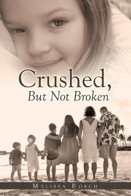 Crushed, but Not Broken(English, Paperback, Bosch Melissa)