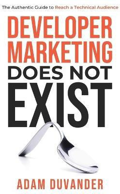 Developer Marketing Does Not Exist(English, Hardcover, Duvander Adam)
