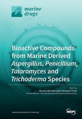 Bioactive Compounds from Marine-Derived Aspergillus, Penicillium, Talaromyces and Trichoderma Species(English, Paperback, unknown)