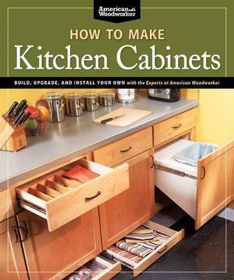 How To Make Kitchen Cabinets (Best of American Woodworker)(English, Paperback, Johnson Randy)