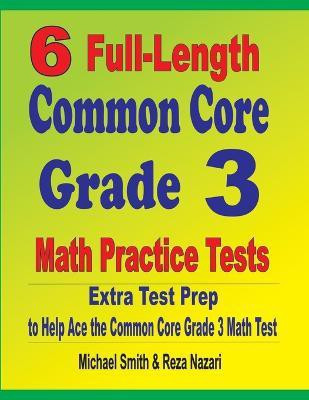 6 Full-Length Common Core Grade 3 Math Practice Tests(English, Paperback, Smith Michael)