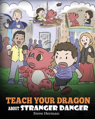 Teach Your Dragon about Stranger Danger(English, Paperback, Herman Steve)