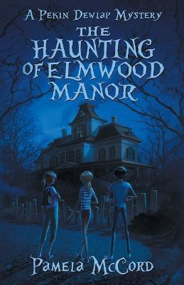 The Haunting of Elmwood Manor(English, Paperback, McCord Pamela)