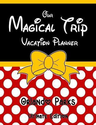 Our Magical Trip Vacation Planner Orlando Parks Ultimate Edition - Red Spotty(English, Paperback, Co Magical Planner)