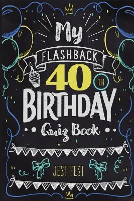 My Flashback 40th Birthday Quiz Book(English, Paperback, Fest Jest)