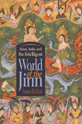 Islam, Arabs, and the Intelligent World of the Jinn(English, Paperback, El-Zein Amira)