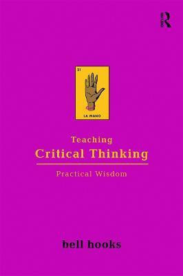 Teaching Critical Thinking: Practical Wisdom(English, Paperback, hooks bell)