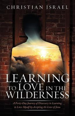 Learning to Love in the Wilderness(English, Paperback, Israel Christian)